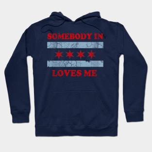 Somebody In Chicago Loves Me Hoodie